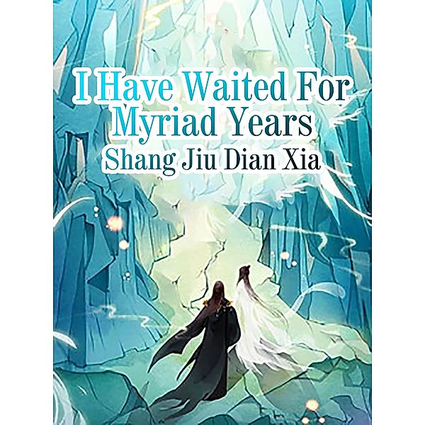 I Have Waited For Myriad Years, Shang Jiudianxia