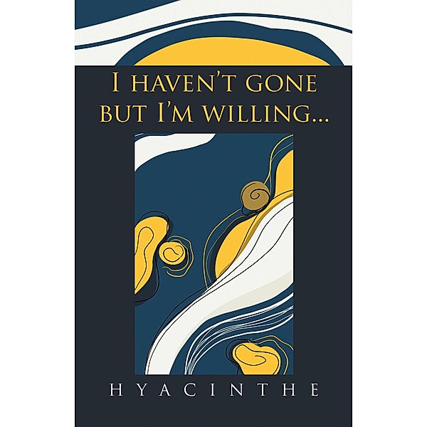 I Haven't Gone but I'm Willing..., Hyacinthe
