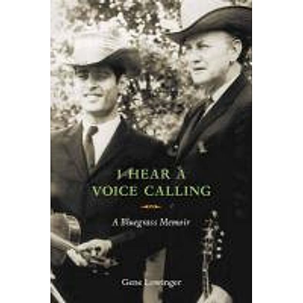 I Hear a Voice Calling: A Bluegrass Memoir, Gene Lowinger