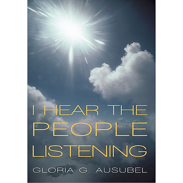 I Hear the People Listening, Gloria G. Ausubel