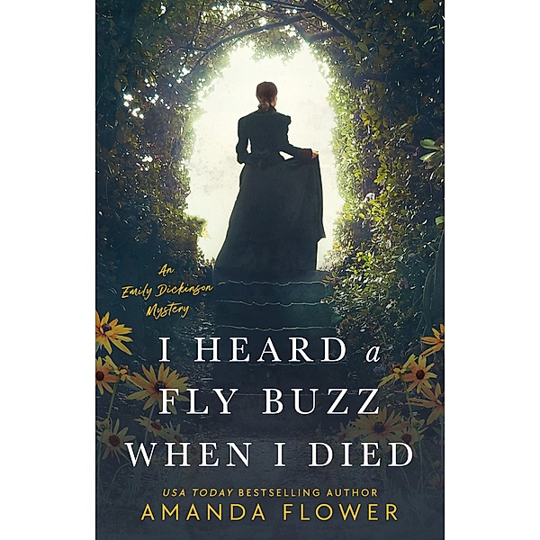 I Heard a Fly Buzz When I Died / An Emily Dickinson Mystery Bd.2, Amanda Flower