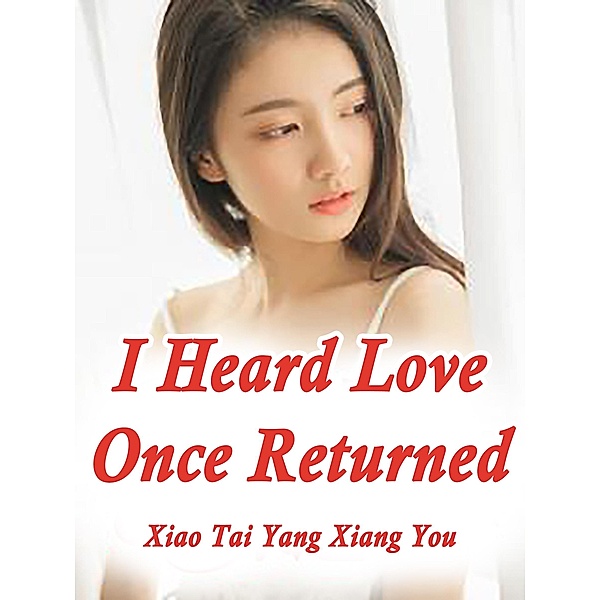 I Heard Love Once Returned / Funstory, Xiao TaiYangXiangYou
