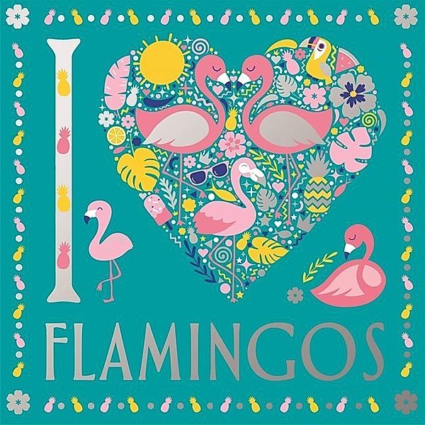 I Heart Flamingos, Felicity French, Lizzie Preston