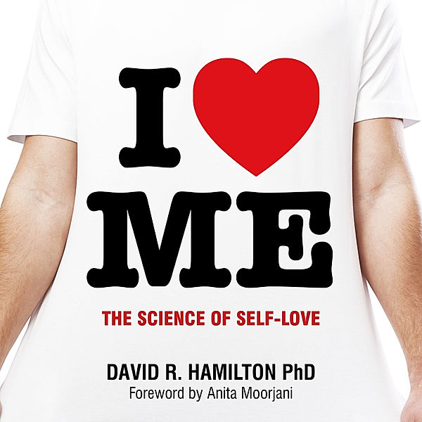 I Heart Me, David R. PhD Hamilton