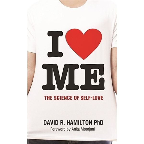 I Heart Me, PhD David R. Hamilton