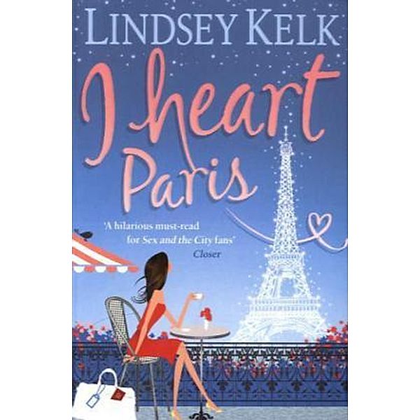 I Heart Series / Book 3 / I Heart Paris, Lindsey Kelk