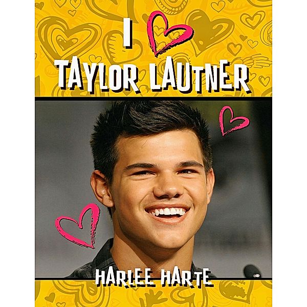 I Heart Taylor Lautner, Harlee Harte