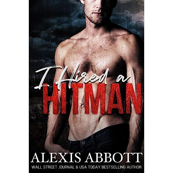 I Hired a Hitman (A Bad Boy Mafia Romance) / A Bad Boy Mafia Romance, Alexis Abbott