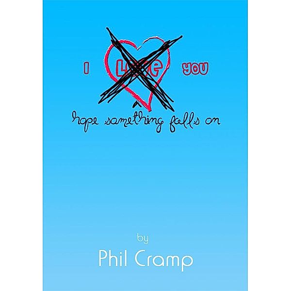 I Hope Something Falls On You, Phil Cramp