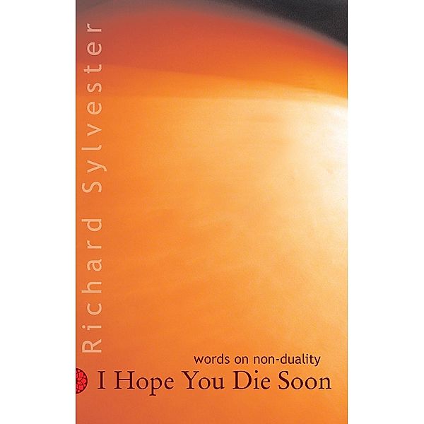 I Hope You Die Soon / Non-Duality, Richard Sylvester