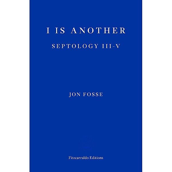 I is Another - WINNER OF THE 2023 NOBEL PRIZE IN LITERATURE / Septology Bd.2, Jon Fosse