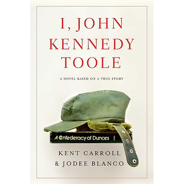 I, John Kennedy Toole, Kent Carroll, Jodee Blanco