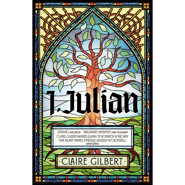 I, Julian: The fictional autobiography of Julian of Norwich, Claire Gilbert