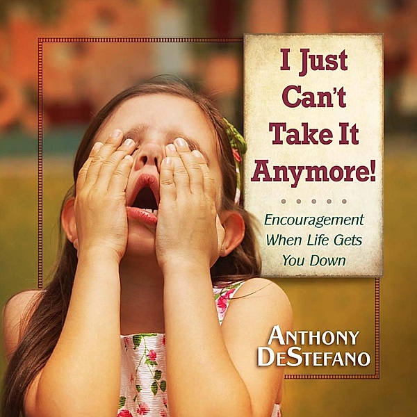 I Just Can't Take It Anymore!, Anthony DeStefano