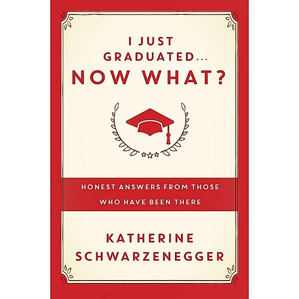 I Just Graduated ... Now What?, Katherine Schwarzenegger