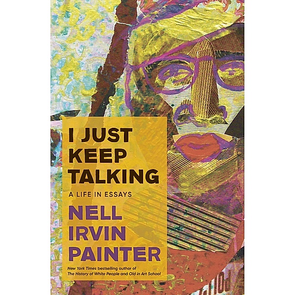 I Just Keep Talking, Nell Irvin Painter