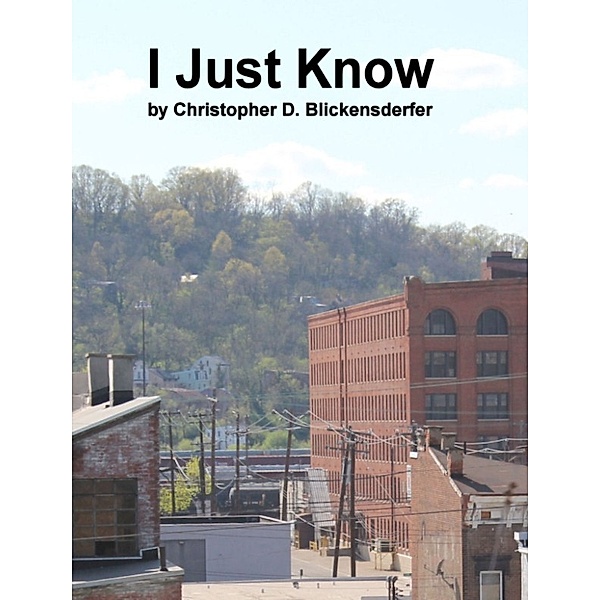 I Just Know, Christopher Blickensderfer