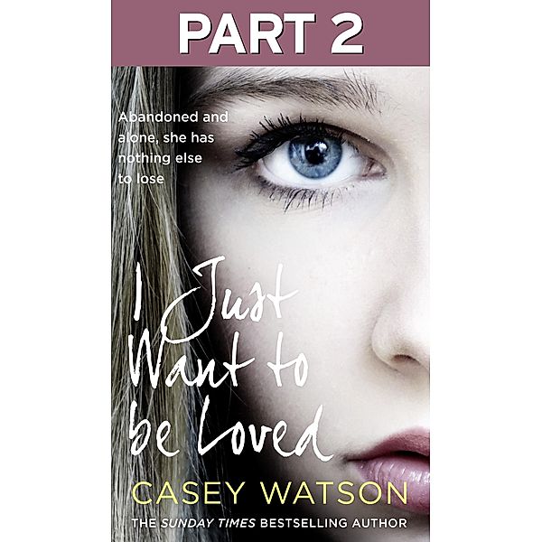 I Just Want to Be Loved: Part 2 of 3, Casey Watson