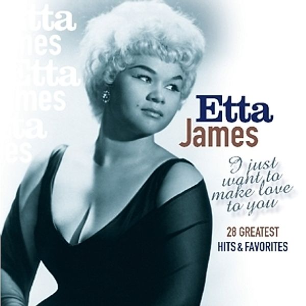 I Just Want To Make Love To You, Etta James