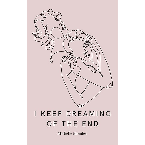 I Keep Dreaming Of The End, Michelle Morales