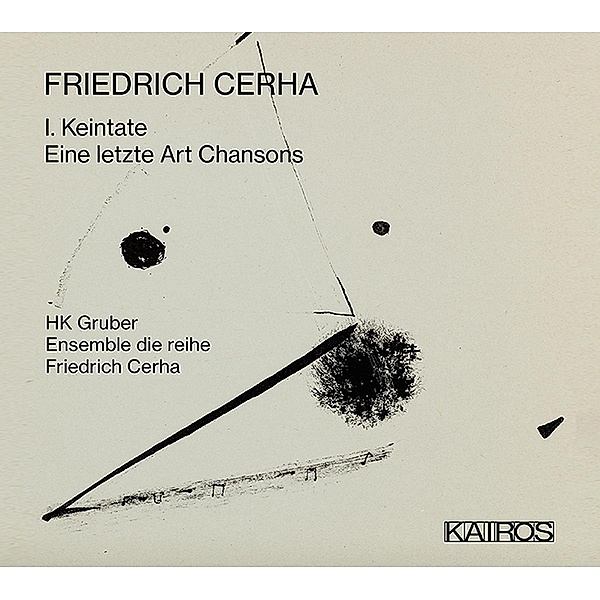 I.Keintate-Eine Letzte Art Chansons, HK Gruber, Friedrich Cerha, Ensemble die reihe