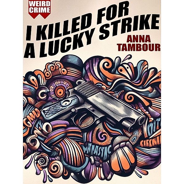 I Killed for a Lucky Strike, Anna Tambour