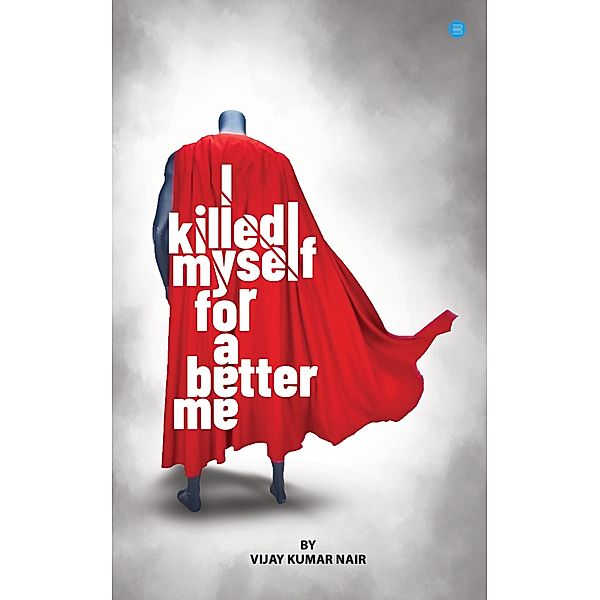 I killed Myself for a better me, Vijay Kumar Nair