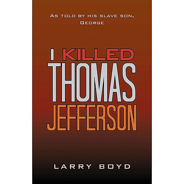 I Killed Thomas Jefferson, Larry Boyd