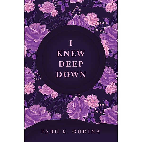 I Knew Deep Down, Faru K. Gudina