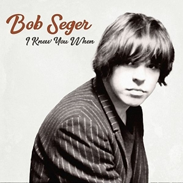 I Knew You When, Bob Seger