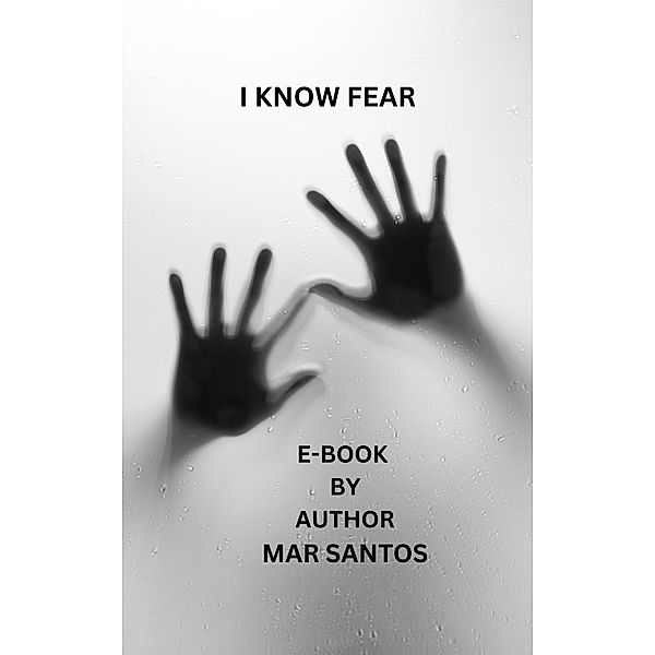 I KNOW FEAR-EBOOK, Mar Santos