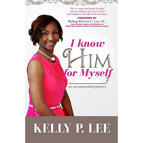 I Know Him For Myself, Kelly P Lee