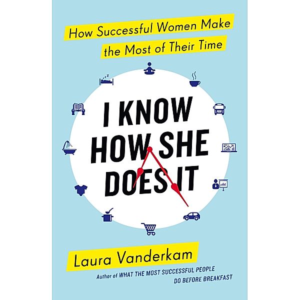 I Know How She Does It, Laura Vanderkam