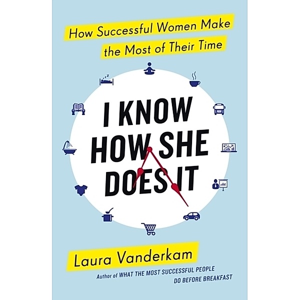I Know How She Does It, Laura Vanderkam