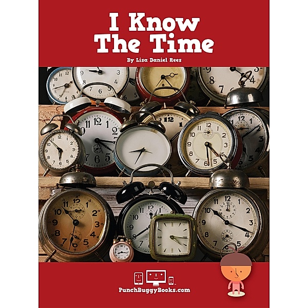 I Know the Time / Punch Buggy Studio, LLC, Lisa Daniel Rees