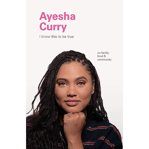 I Know This to Be True: Ayesha Curry