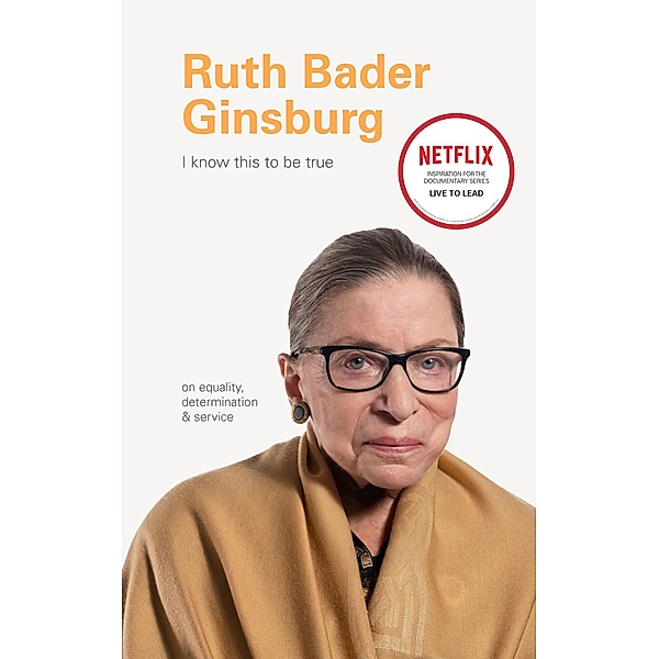 I Know This to Be True: Ruth Bader Ginsburg, Geoff Blackwell, Ruth Hobday