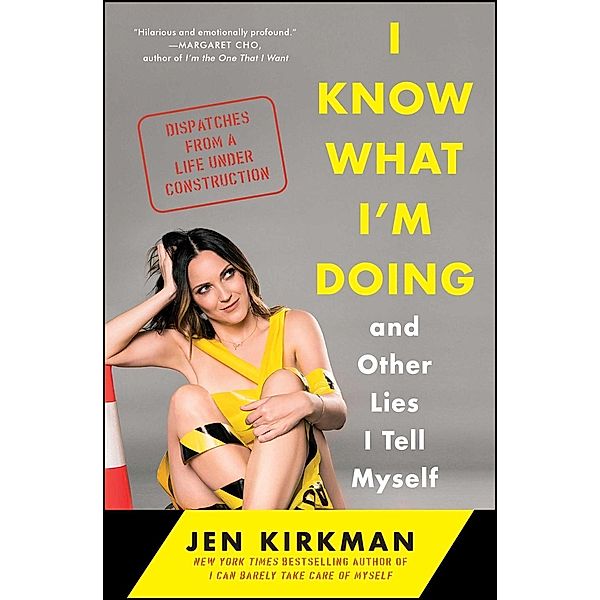 I Know What I'm Doing -- and Other Lies I Tell Myself, Jen Kirkman