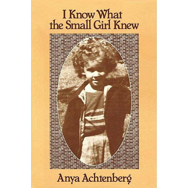 I Know What the Small Girl Knew, Anya Achtenberg