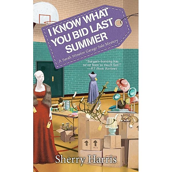I Know What You Bid Last Summer / A Sarah W. Garage Sale Mystery Bd.5, Sherry Harris