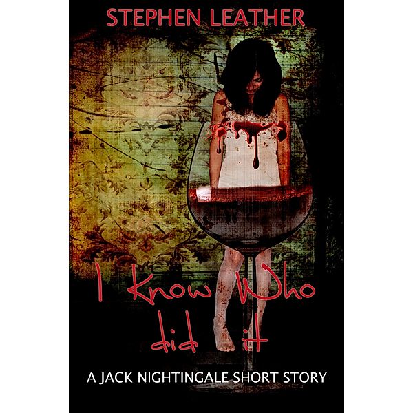 I Know Who Did It (A Jack Nightingale Short Story) / Jack Nightingale Short Stories, Stephen Leather