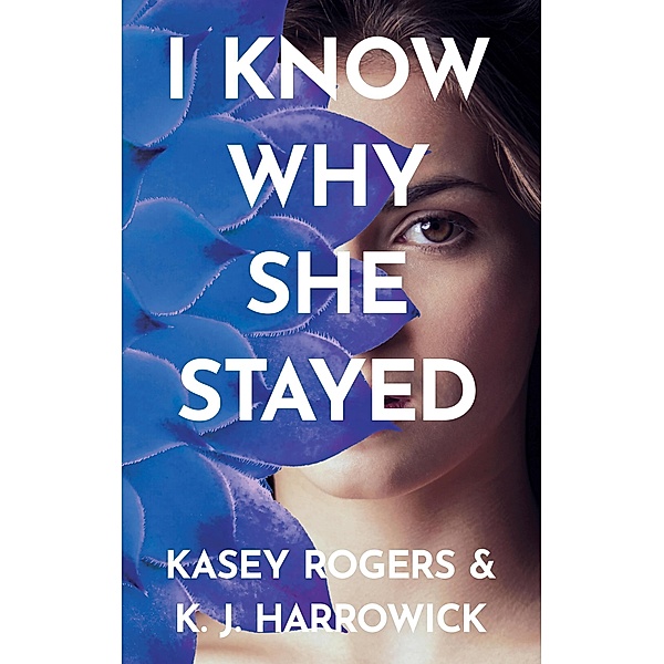 I Know Why She Stayed, K. J. Harrowick, Kasey Rogers