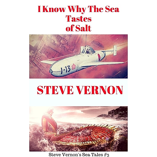 I Know Why The Waters of the Sea Taste of Salt (Steve Vernon's Sea Tales, #3) / Steve Vernon's Sea Tales, Steve Vernon