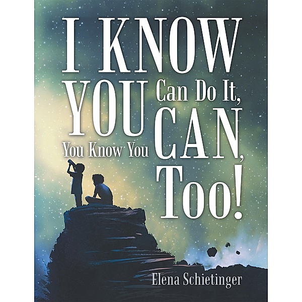 I Know You Can Do It, You Know You Can, Too!, Elena Schietinger