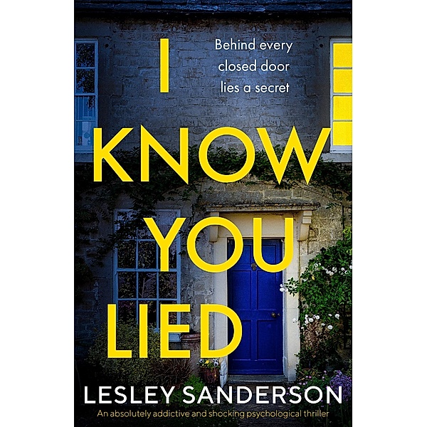 I Know You Lied / Totally gripping and compelling psychological thrillers by Lesley Sanderson, Lesley Sanderson