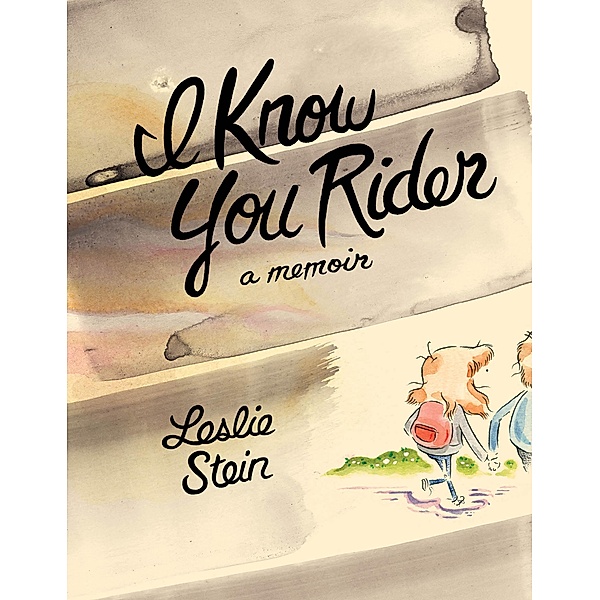 I Know You Rider, Leslie Stein