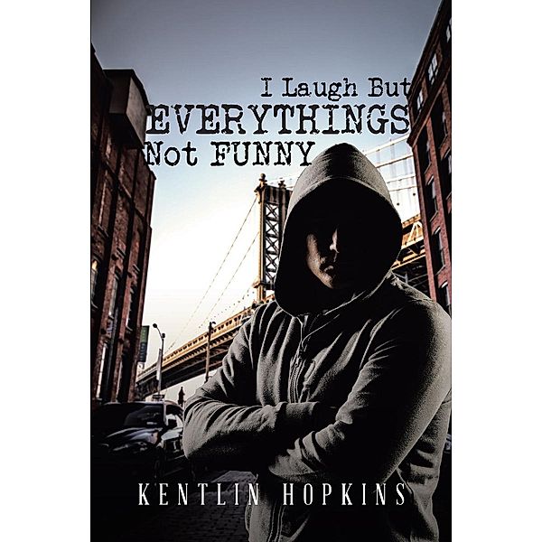 I Laugh But Everything's Not Funny, Kentlin Hopkins
