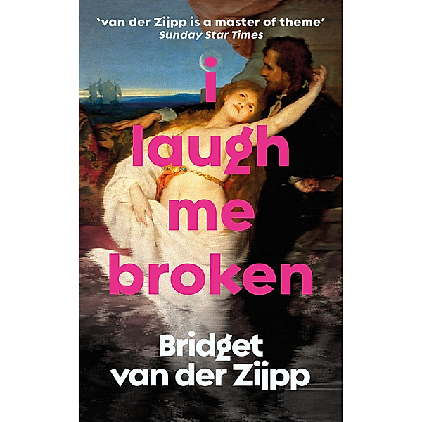 I Laugh Me Broken, Bridget van der Zijpp