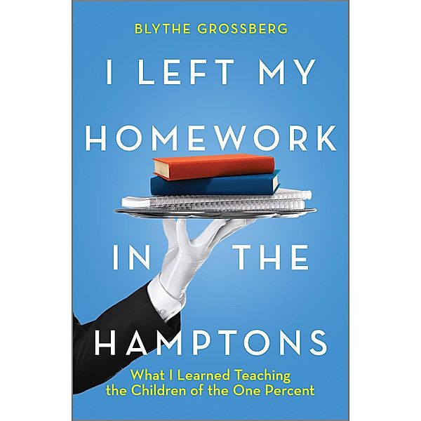 I Left My Homework in the Hamptons, Blythe Grossberg