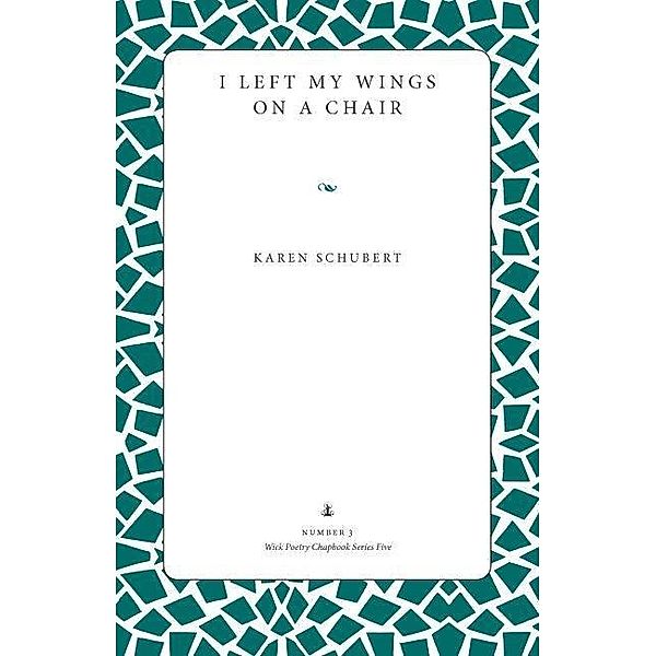 I Left My Wings on a Chair / The Kent State University Press, Karen Schubert